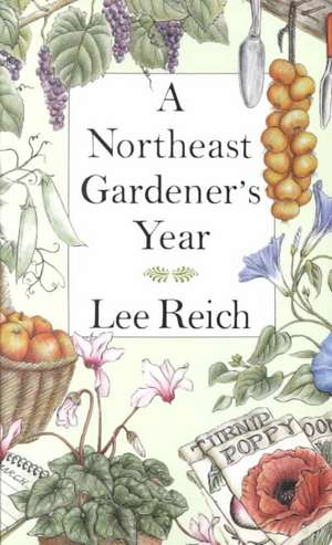 A Northeast Gardener's Year de Lee A. Reich