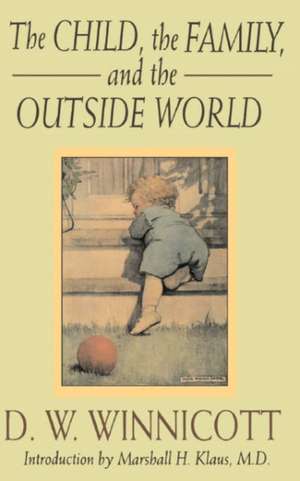 The Child, The Family And The Outside World de D. W. Winnicott