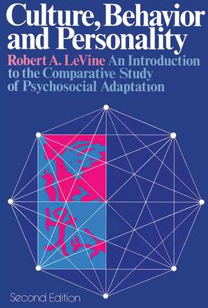 Culture, Behavior, and Personality: An Introduction to the Comparative Study of Psychosocial Adaptation de Robert A LeVine