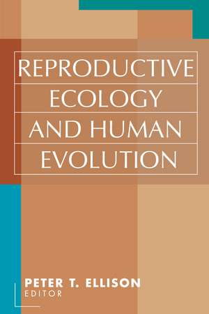 Reproductive Ecology and Human Evolution de Peter T. Ellison