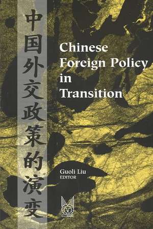 Chinese Foreign Policy in Transition de Guoli Liu