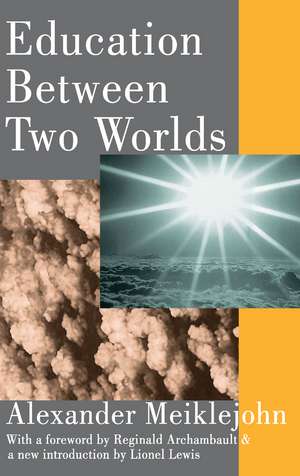 Education Between Two Worlds de Alexander Meiklejohn