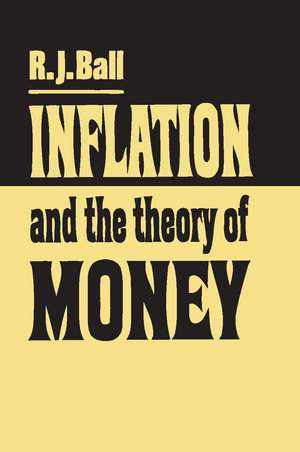 Inflation and the Theory of Money de R. J. Ball