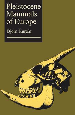 Pleistocene Mammals of Europe de Bjorn Kurten