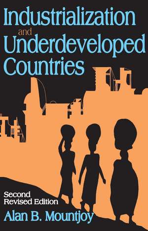 Industrialization and Underdeveloped Countries de Alan B. Mountjoy