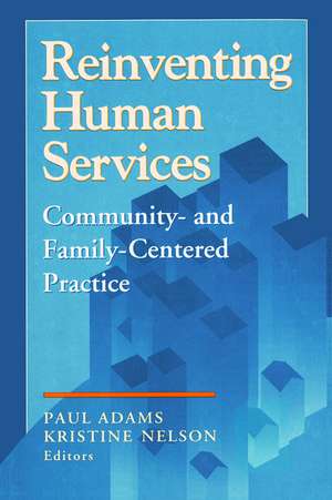 Reinventing Human Services: Community- and Family-Centered Practice de Benjamin Higgins