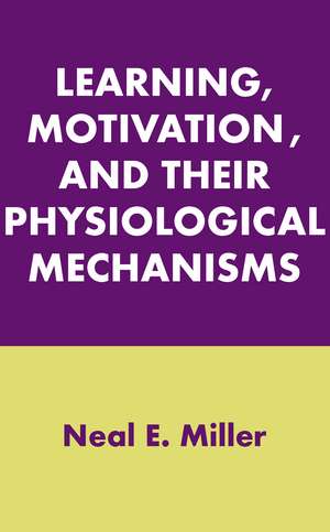 Learning, Motivation, and Their Physiological Mechanisms de Neal E. Miller