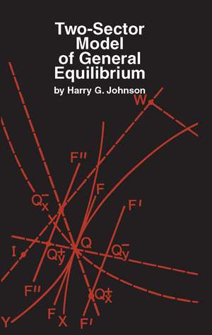 Two-Sector Model of General Equilibrium de Harry G. Johnson