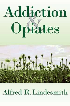 Addiction and Opiates de Alfred R. Lindesmith