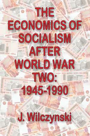 The Economics of Socialism After World War Two: 1945-1990 de John W. Bennett