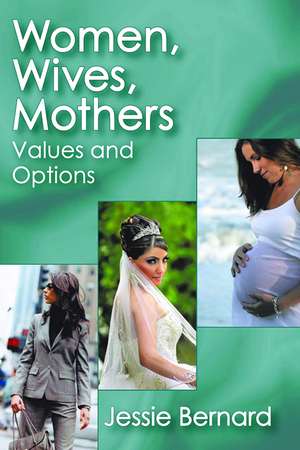 Women, Wives, Mothers: Values and Options de Jessie Bernard