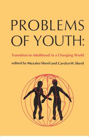 Problems of Youth: Transition to Adulthood in a Changing World de Muzafer Sherif