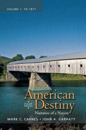 American Destiny: Narrative of a Nation, Volume 1 with New Myhistorylab with Etext -- Access Card Package de Mark C. Carnes