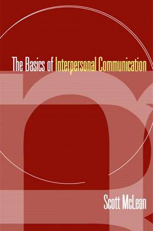 The Basics of Interpersonal Communication de Scott McLean