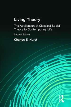 Living Theory: The Application of Classical Social Theory to Contemporary Life de Charles Hurst