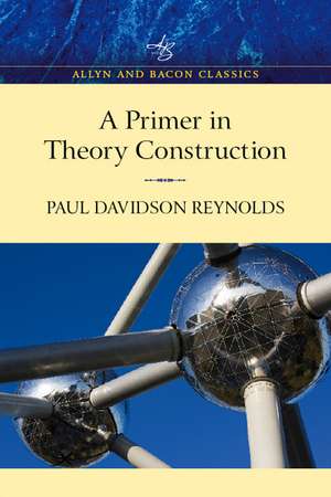 Primer in Theory Construction: An A&B Classics Edition de Paul Davidson Reynolds