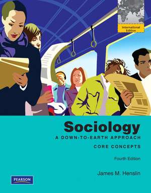 Sociology: A Down-to-Earth Approach, Core Concepts: International Edition de James M. Henslin