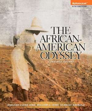 African American Odyssey, the Combined Volume Plus New Myhistorylab with Etext -- Access Card Package de Darlene Clark Hine