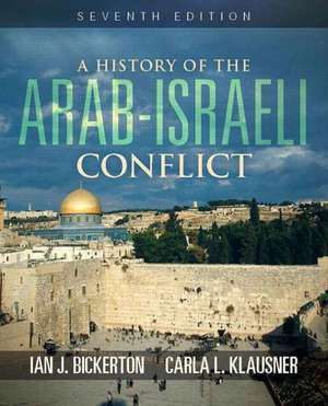 A History of the Arab-Israeli Conflict de Ian J. Bickerton