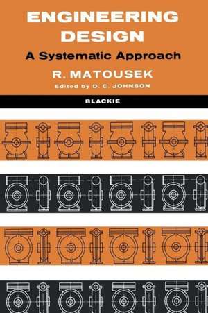 Engineering Design: A Systematic Approach de Robert Matousek