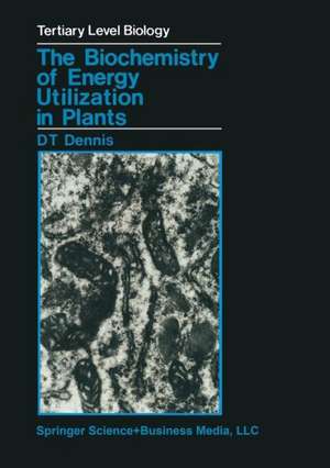 The Biochemistry of Energy Utilization in Plants de D.T. Dennis