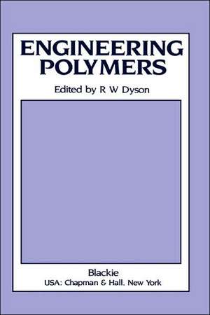 Engineering Polymers de R. W. Dyson