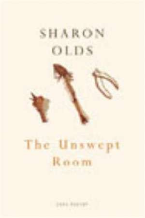 The Unswept Room de Sharon Olds