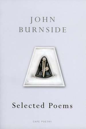 Selected Poems de John Burnside