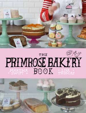 The Primrose Bakery Book de Martha Swift