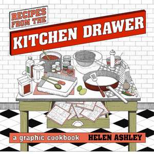 Recipes from the Kitchen Drawer: A Graphic Cookbook de Helen Ashley