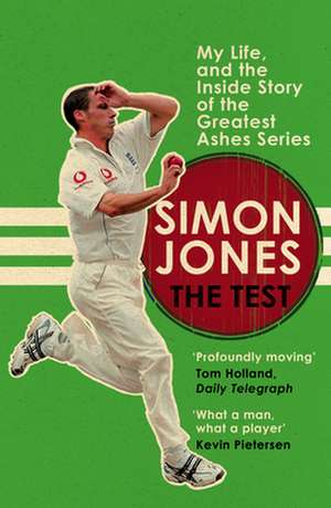 The Test: My Life, and the Inside Story of the Greatest Ashes Series de Simon Jones