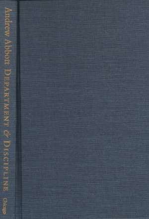 Department and Discipline: Chicago Sociology at One Hundred de Andrew Abbott