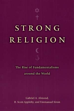 Strong Religion – The Rise of Fundamentalisms around the World de Gabriel A. Almond