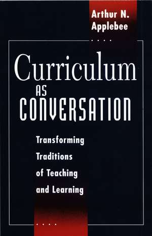 Curriculum as Conversation: Transforming Traditions of Teaching and Learning de Arthur N. Applebee