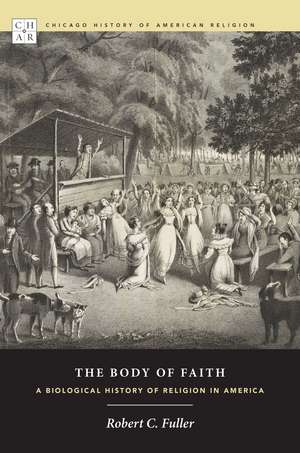 The Body of Faith: A Biological History of Religion in America de Robert C. Fuller