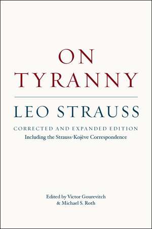 On Tyranny: Corrected and Expanded Edition, Including the Strauss-Kojève Correspondence de Leo Strauss