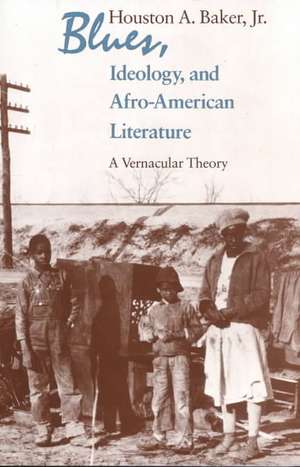 Blues, Ideology, and Afro–American Literature – A Vernacular Theory de Jr. Baker