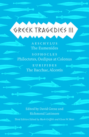 Greek Tragedies 3: Aeschylus: The Eumenides; Sophocles: Philoctetes, Oedipus at Colonus; Euripides: The Bacchae, Alcestis de Mark Griffith