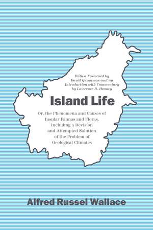 Island Life: Or, the Phenomena and Causes of Insular Faunas and Floras, Including a Revision and Attempted Solution of the Problem of Geological Climates de Alfred Russel Wallace