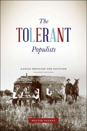 The Tolerant Populists, Second Edition: Kansas Populism and Nativism de Walter Nugent