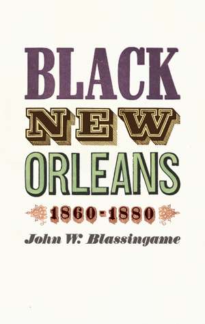 Black New Orleans, 1860-1880 de John W. Blassingame