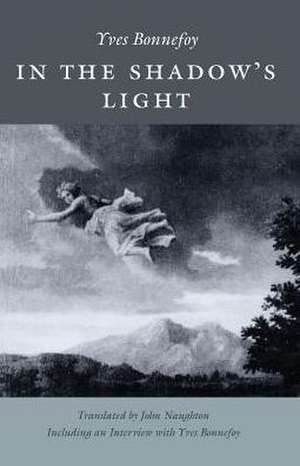 In the Shadow's Light de Yves Bonnefoy