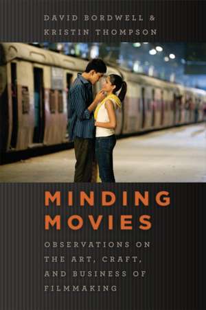 Minding Movies: Observations on the Art, Craft, and Business of Filmmaking de David Bordwell