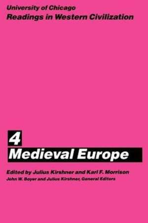 University of Chicago Readings in Western Civilization, Volume 4: Medieval Europe de Julius Kirshner