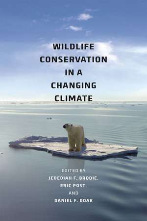 Wildlife Conservation in a Changing Climate de Jedediah F. Brodie