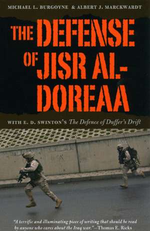 The Defense of Jisr al-Doreaa: With E. D. Swinton's "The Defence of Duffer's Drift" de Michael L. Burgoyne