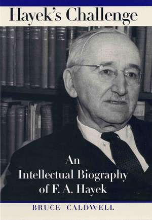 Hayek's Challenge: An Intellectual Biography of F.A. Hayek de Bruce Caldwell