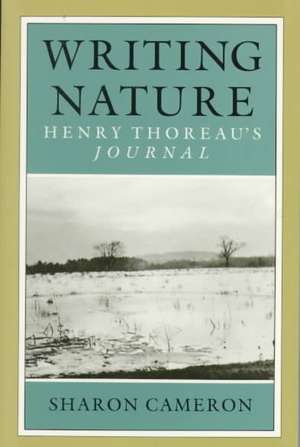 Writing Nature: Henry Thoreau's Journal de Sharon Cameron