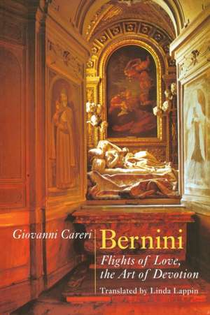 Bernini: Flights of Love, the Art of Devotion de Giovanni Careri