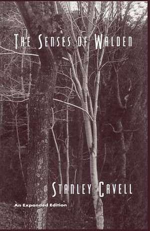 The Senses of Walden: An Expanded Edition de Stanley Cavell